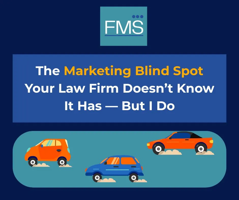 FMS logo with text: The Marketing Blind Spot Your Law Firm Doesn't Know It Has—But I Do. Below, three colorful cars on clouds.