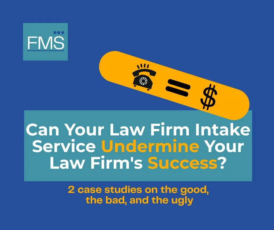 Blue background with "FMS" logo. Yellow bar with phone and dollar sign. Text: "Can Your Law Firm Intake Service Undermine Your Success?"