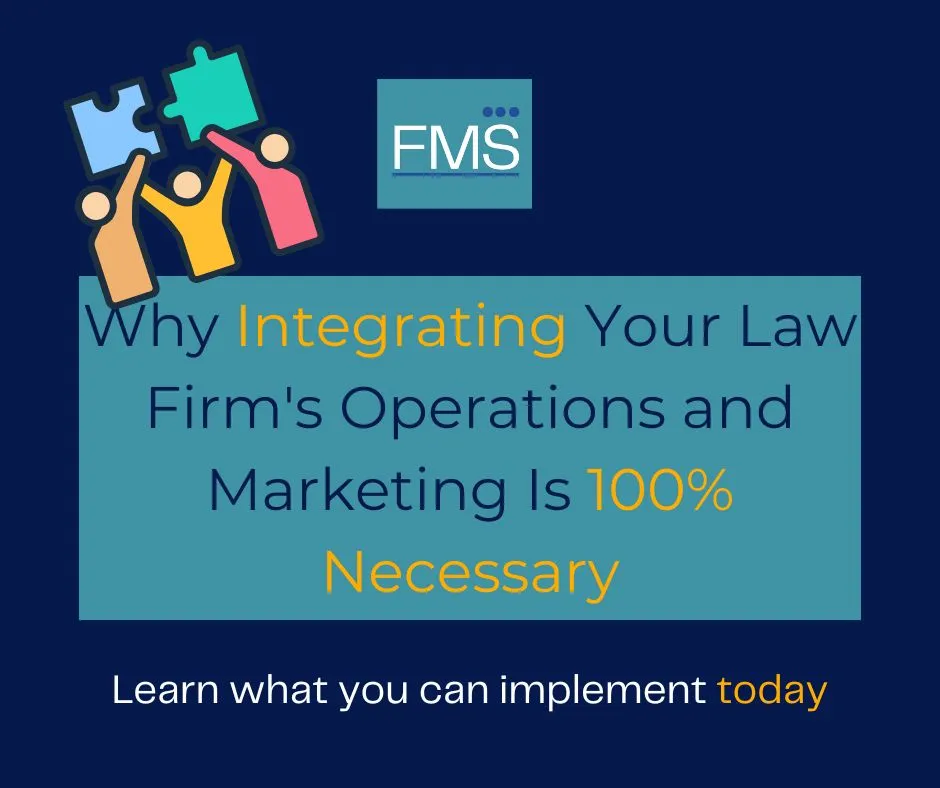 Why Integrating Your Law Firm's Operations and Marketing Is 100% Necessary